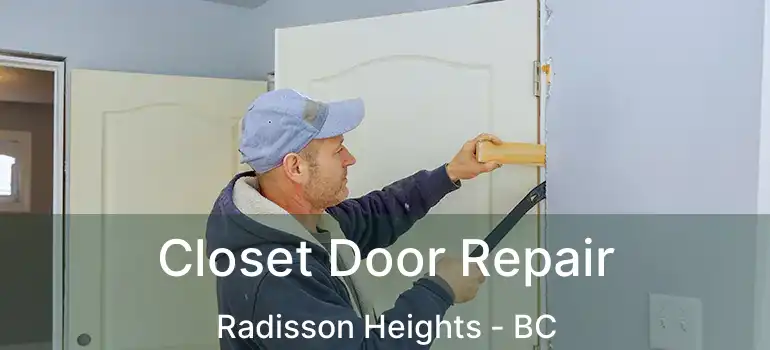  Closet Door Repair Radisson Heights - BC
