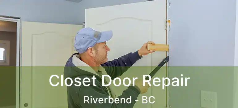  Closet Door Repair Riverbend - BC