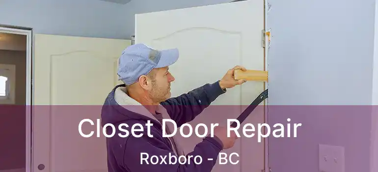  Closet Door Repair Roxboro - BC