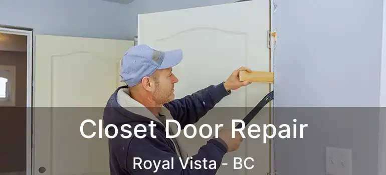 Closet Door Repair Royal Vista - BC