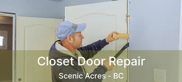  Closet Door Repair Scenic Acres - BC