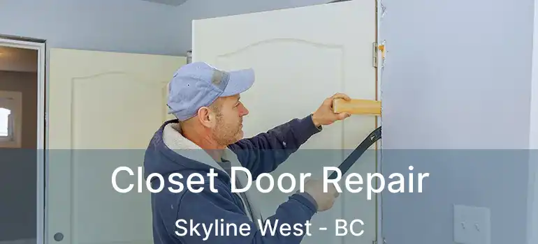  Closet Door Repair Skyline West - BC