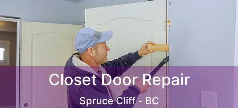  Closet Door Repair Spruce Cliff - BC