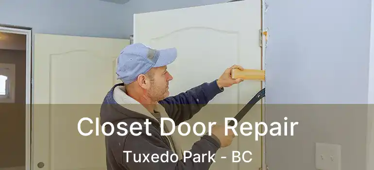 Closet Door Repair Tuxedo Park - BC
