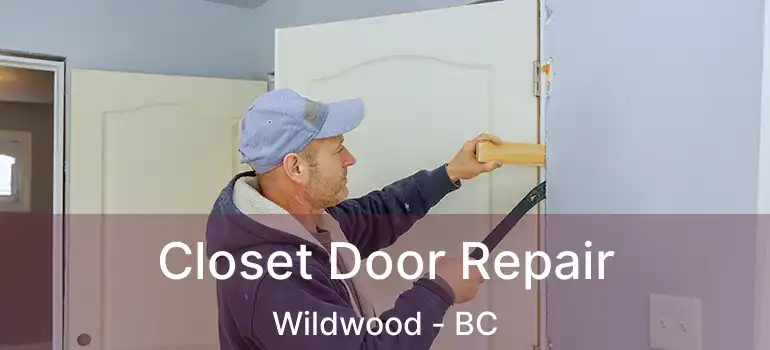  Closet Door Repair Wildwood - BC