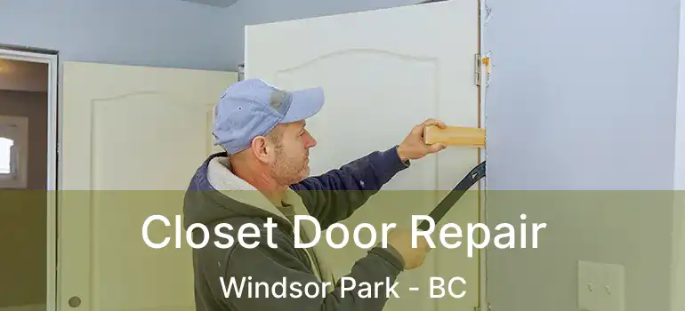  Closet Door Repair Windsor Park - BC