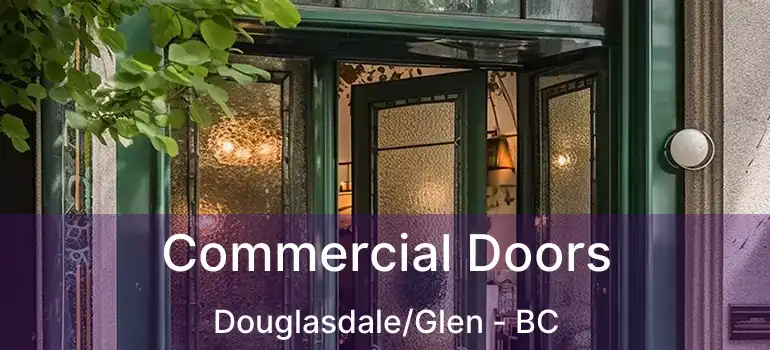  Commercial Doors Douglasdale/Glen - BC