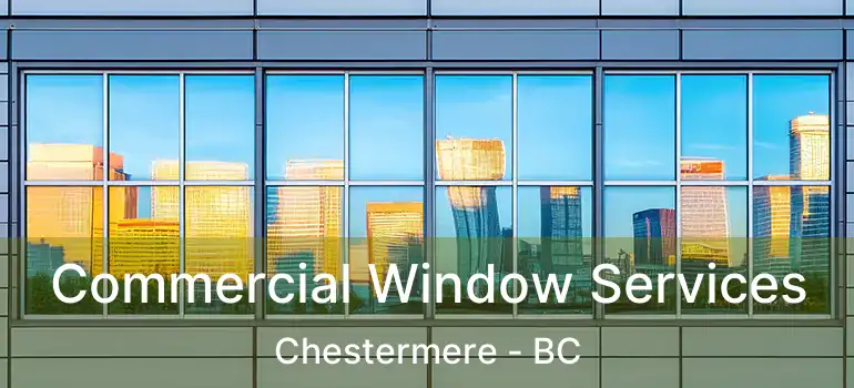  Commercial Window Services Chestermere - BC