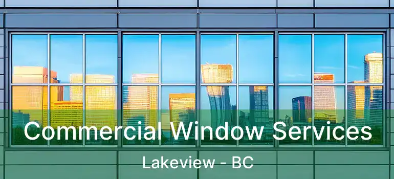  Commercial Window Services Lakeview - BC