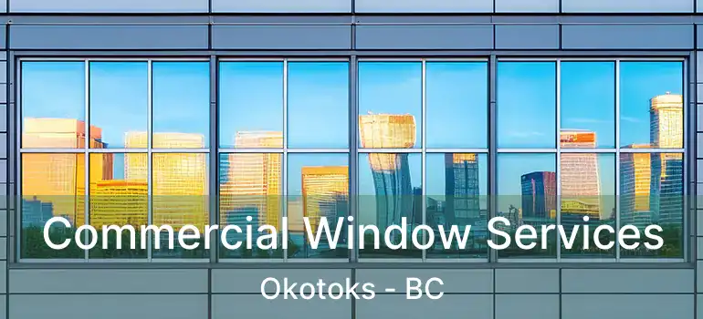 Commercial Window Services Okotoks - BC