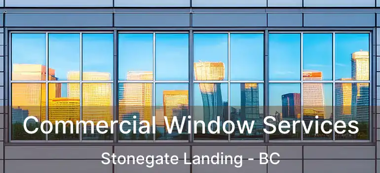  Commercial Window Services Stonegate Landing - BC