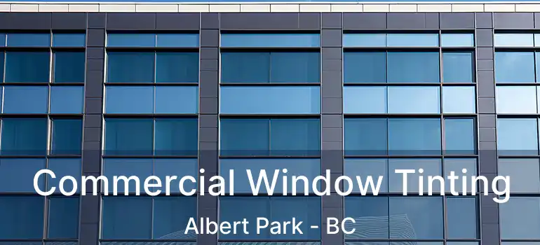  Commercial Window Tinting Albert Park - BC