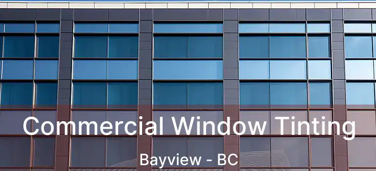  Commercial Window Tinting Bayview - BC