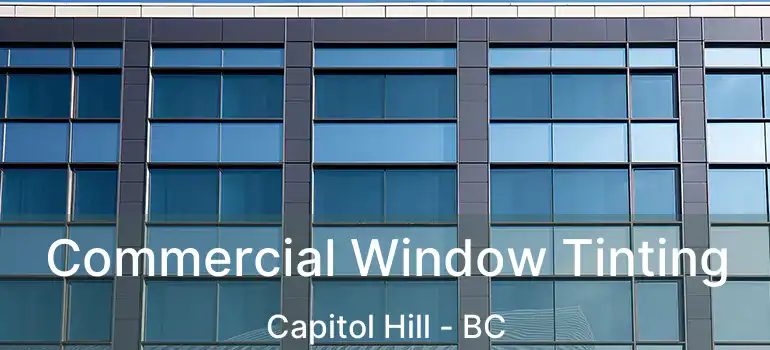  Commercial Window Tinting Capitol Hill - BC