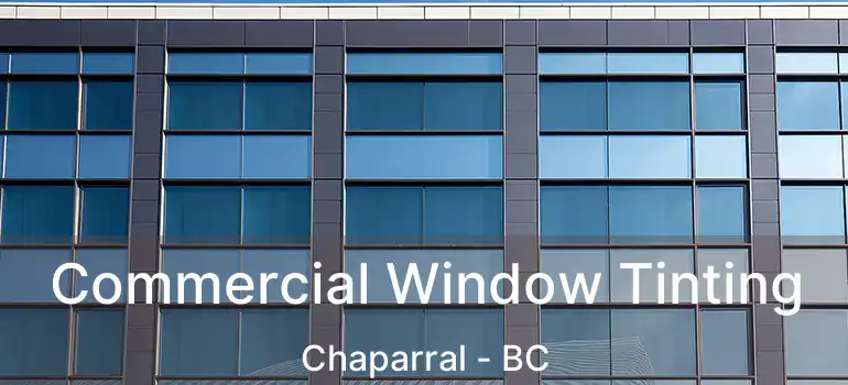  Commercial Window Tinting Chaparral - BC