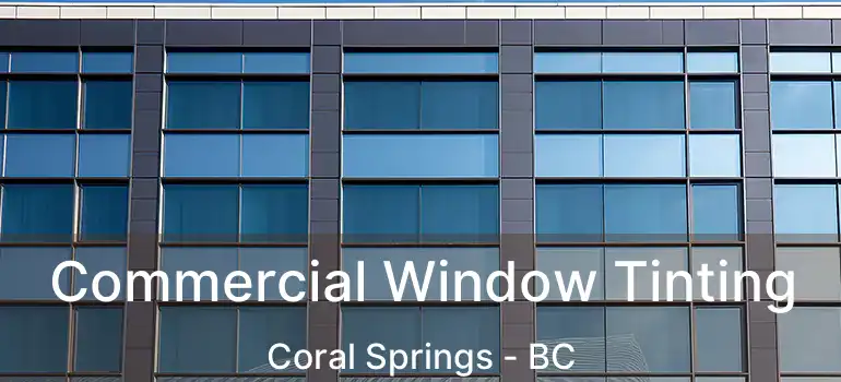 Commercial Window Tinting Coral Springs - BC