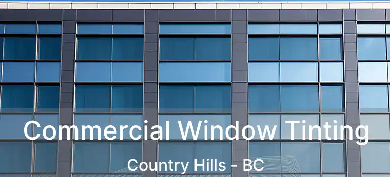  Commercial Window Tinting Country Hills - BC