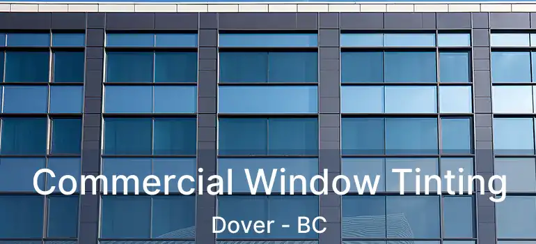  Commercial Window Tinting Dover - BC