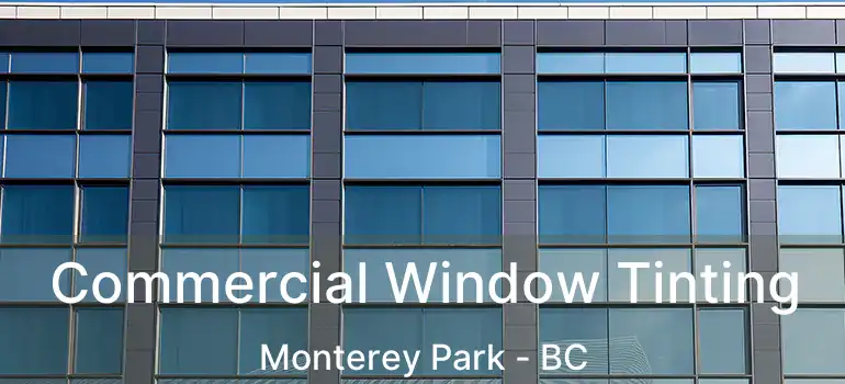  Commercial Window Tinting Monterey Park - BC