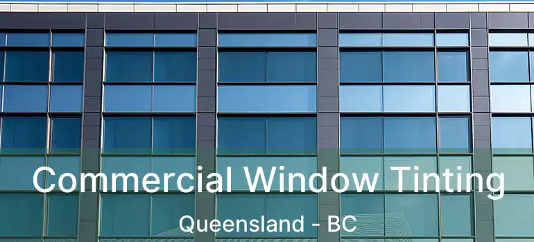  Commercial Window Tinting Queensland - BC