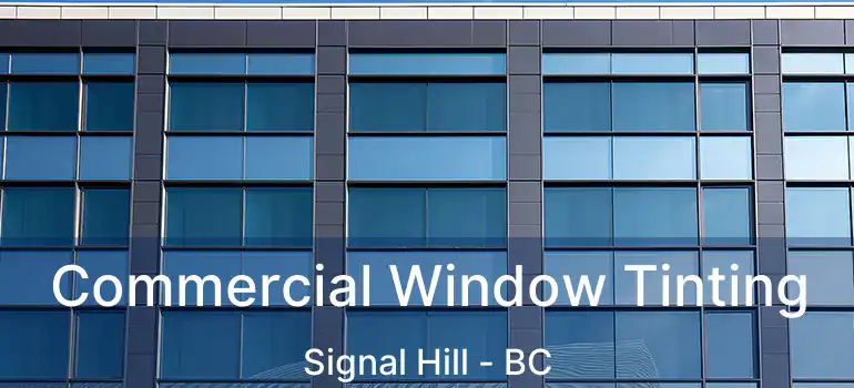  Commercial Window Tinting Signal Hill - BC