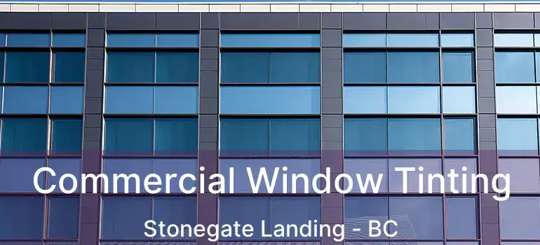  Commercial Window Tinting Stonegate Landing - BC