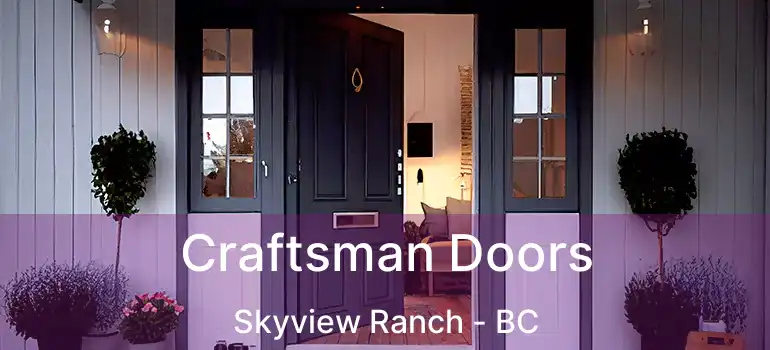  Craftsman Doors Skyview Ranch - BC
