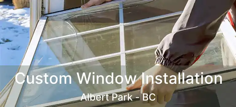  Custom Window Installation Albert Park - BC