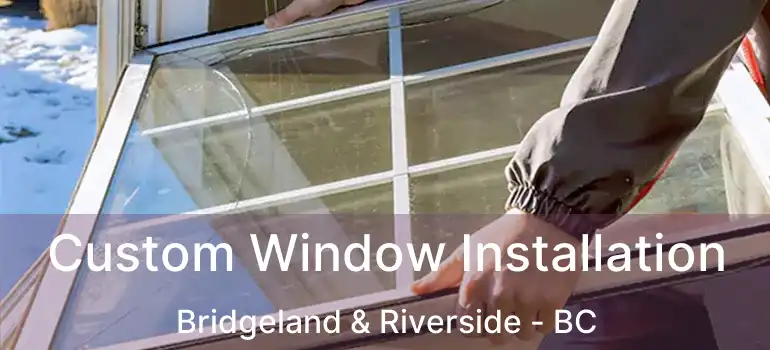  Custom Window Installation Bridgeland & Riverside - BC