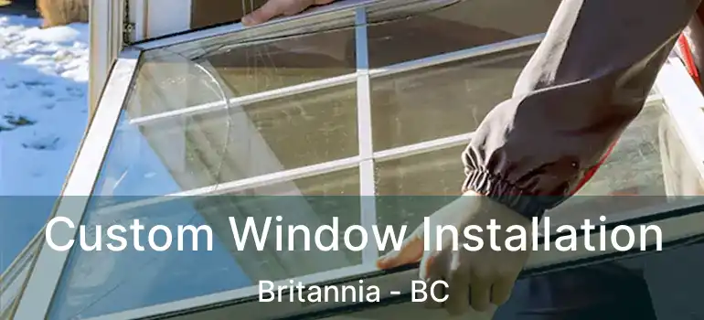  Custom Window Installation Britannia - BC