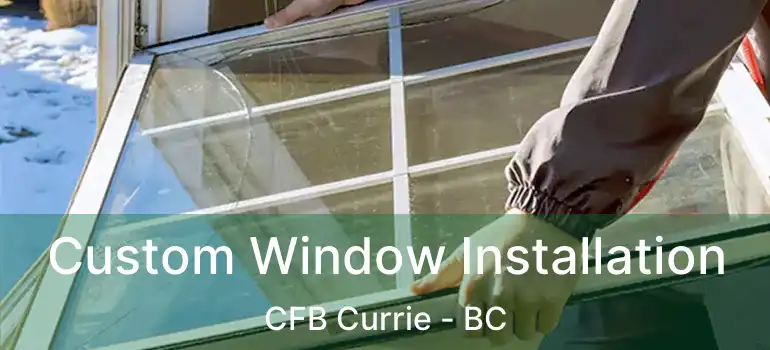  Custom Window Installation CFB Currie - BC
