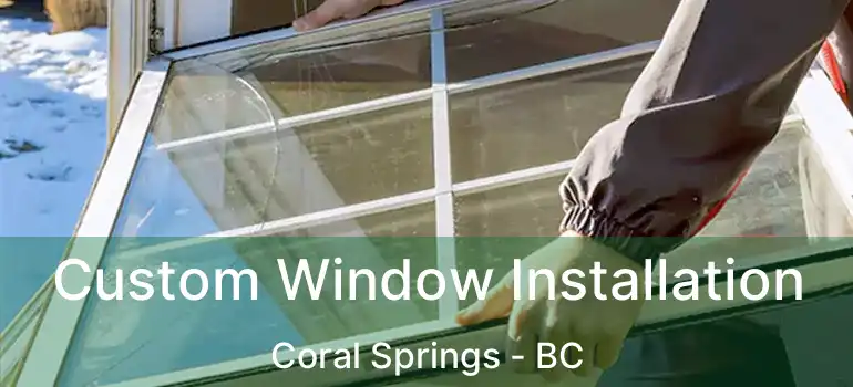  Custom Window Installation Coral Springs - BC