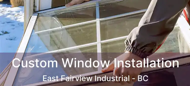  Custom Window Installation East Fairview Industrial - BC