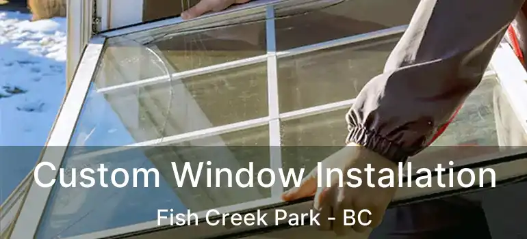  Custom Window Installation Fish Creek Park - BC