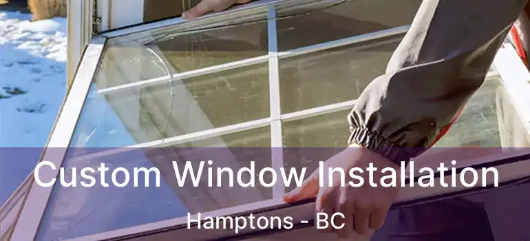  Custom Window Installation Hamptons - BC