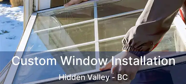  Custom Window Installation Hidden Valley - BC