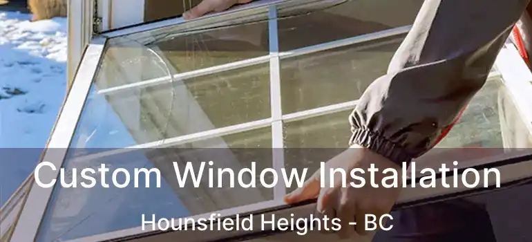  Custom Window Installation Hounsfield Heights - BC