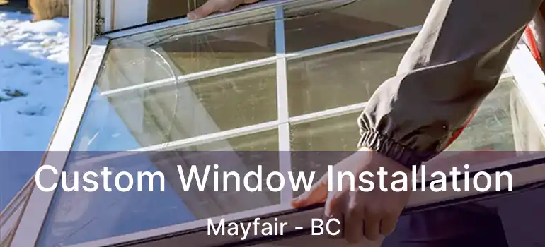  Custom Window Installation Mayfair - BC