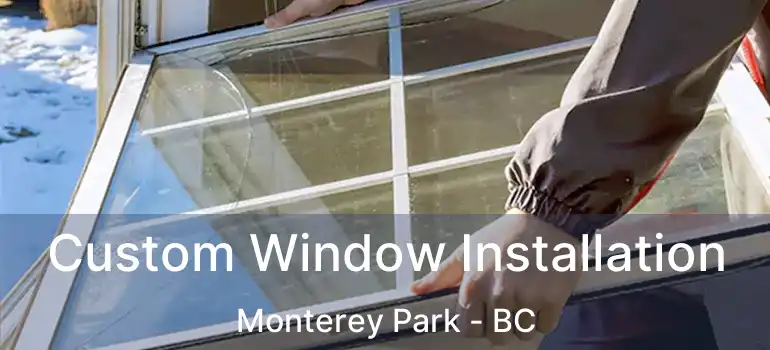  Custom Window Installation Monterey Park - BC