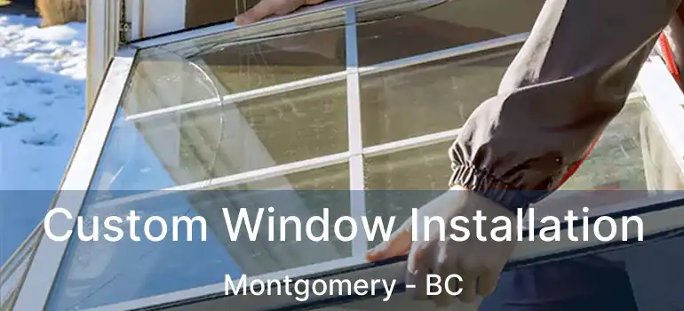  Custom Window Installation Montgomery - BC