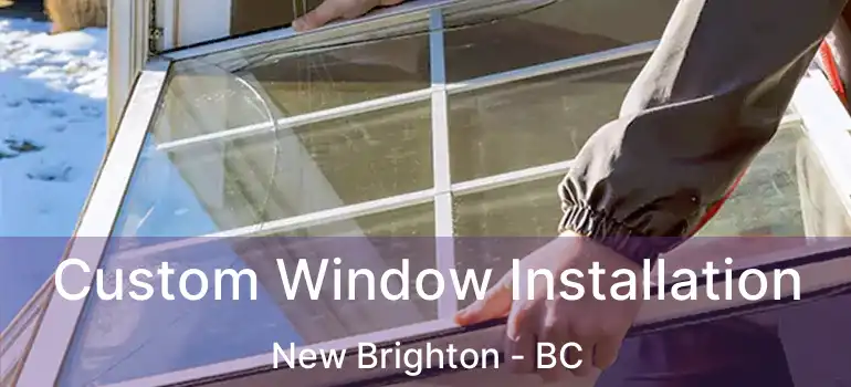  Custom Window Installation New Brighton - BC