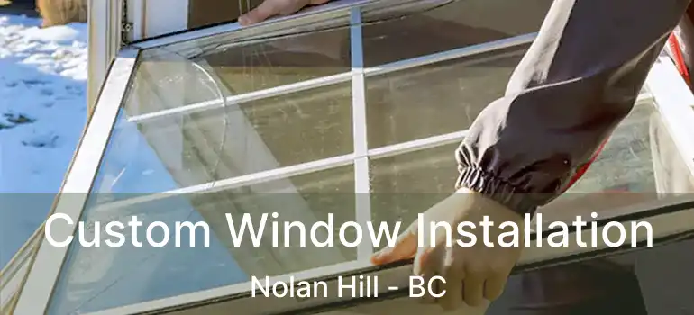  Custom Window Installation Nolan Hill - BC