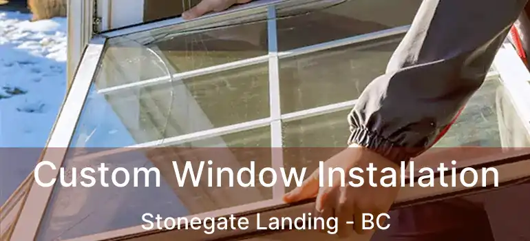  Custom Window Installation Stonegate Landing - BC