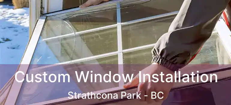  Custom Window Installation Strathcona Park - BC