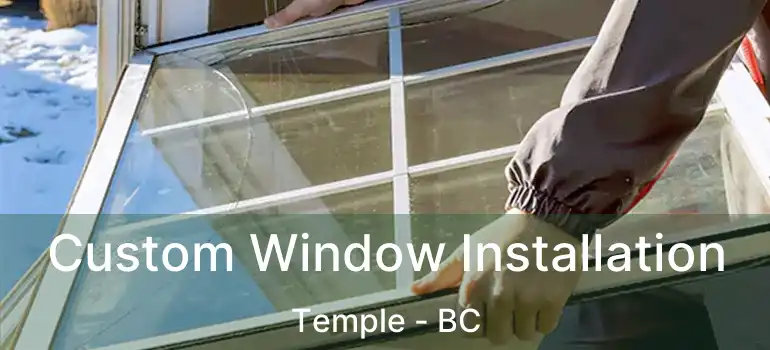  Custom Window Installation Temple - BC