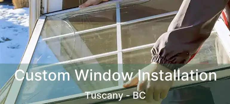  Custom Window Installation Tuscany - BC
