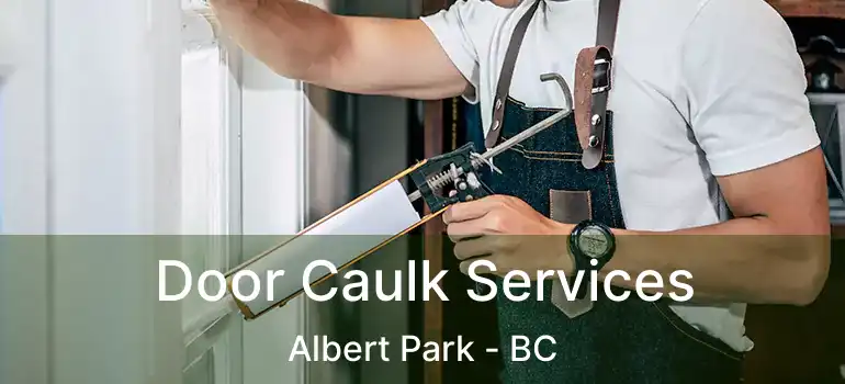  Door Caulk Services Albert Park - BC