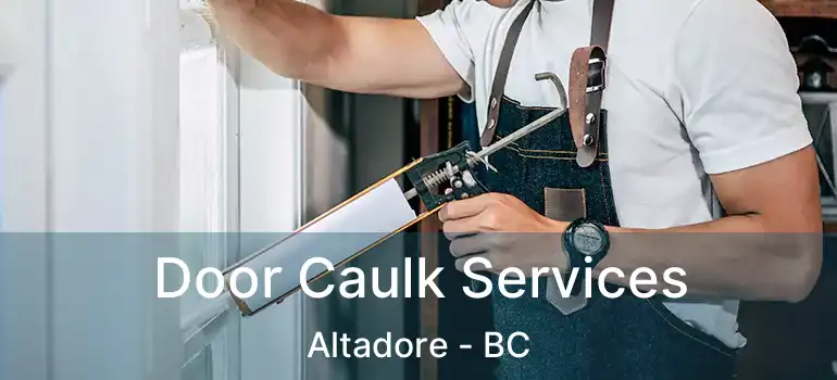  Door Caulk Services Altadore - BC