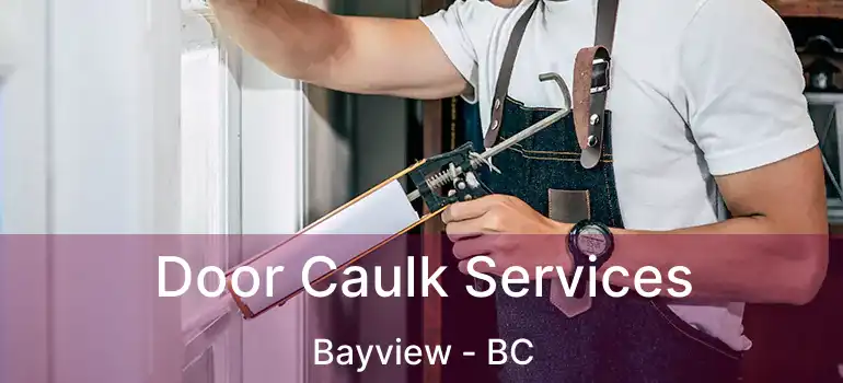  Door Caulk Services Bayview - BC