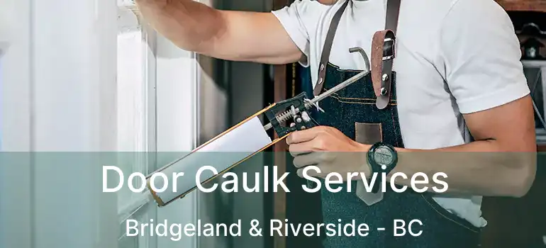  Door Caulk Services Bridgeland & Riverside - BC
